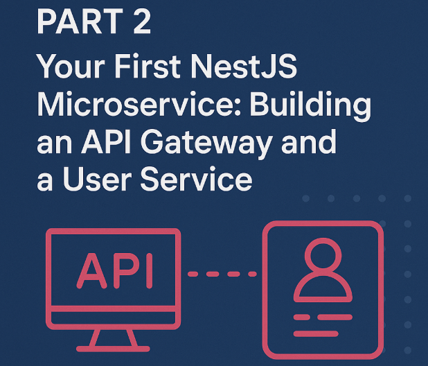 Your First NestJS Microservice: Building an API Gateway and a User Service